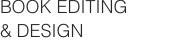 BOOK EDITING  & DESIGN 